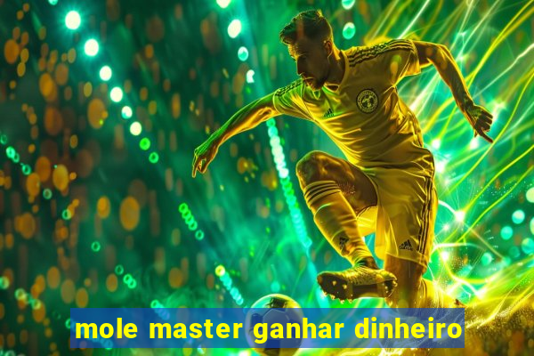 mole master ganhar dinheiro