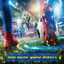 mole master ganhar dinheiro