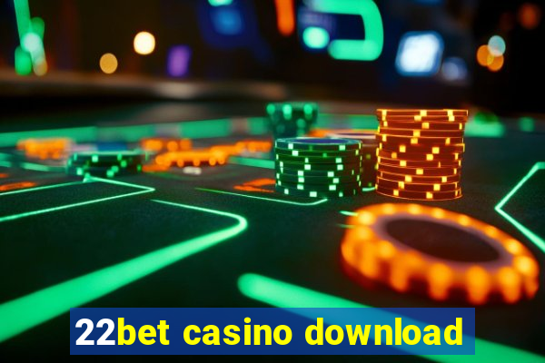 22bet casino download