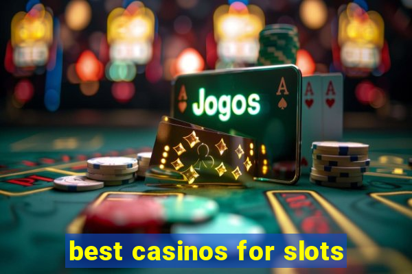 best casinos for slots