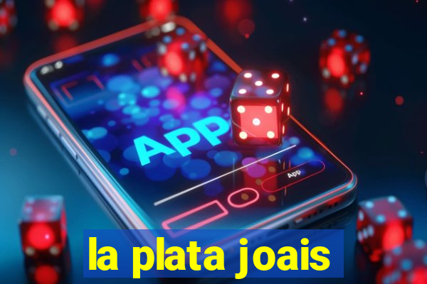 la plata joais