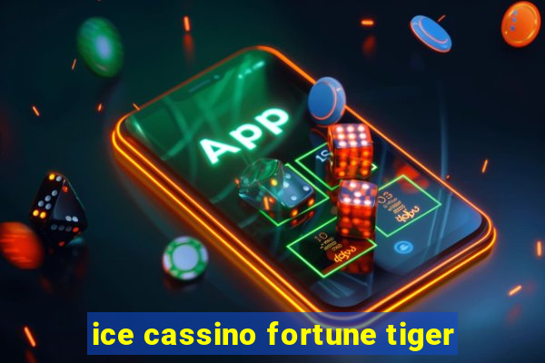 ice cassino fortune tiger