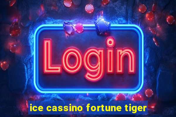 ice cassino fortune tiger