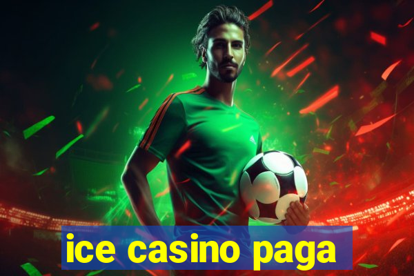 ice casino paga