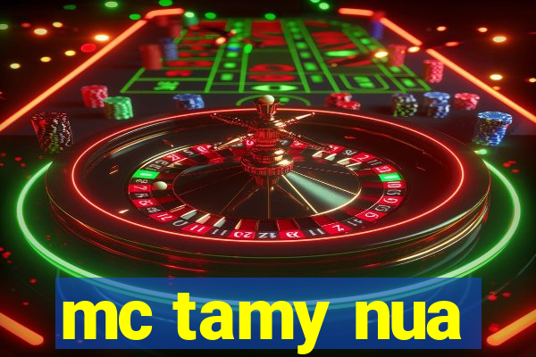 mc tamy nua