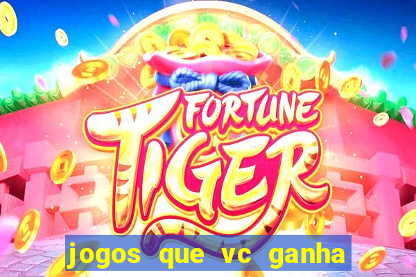 jogos que vc ganha dinheiro de verdade