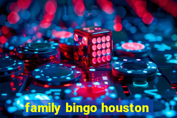 family bingo houston