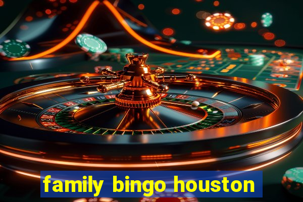 family bingo houston