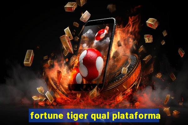 fortune tiger qual plataforma