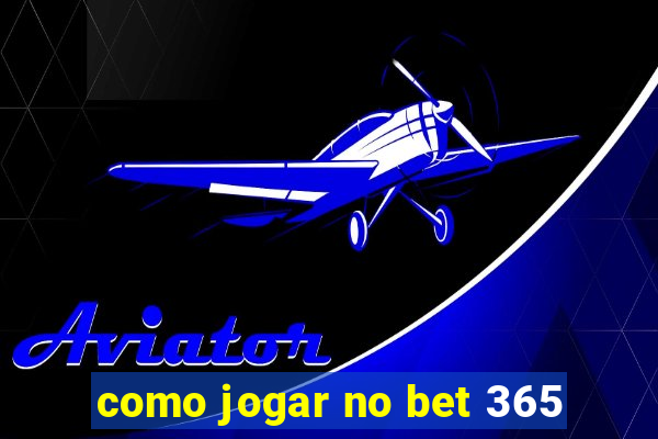 como jogar no bet 365