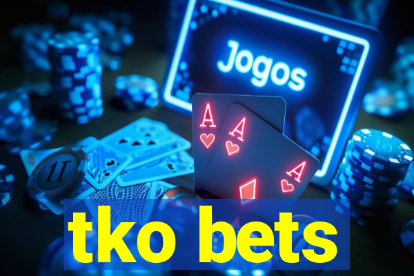 tko bets