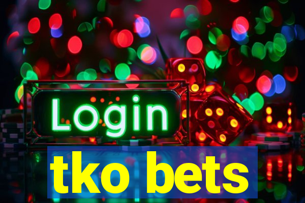 tko bets