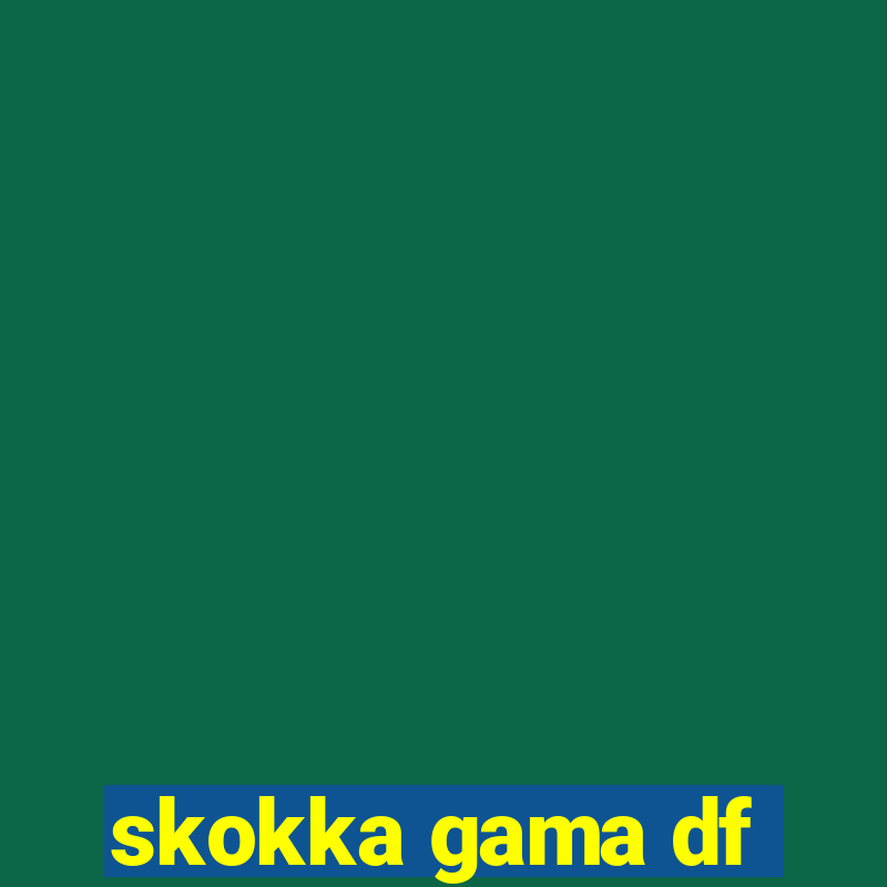 skokka gama df