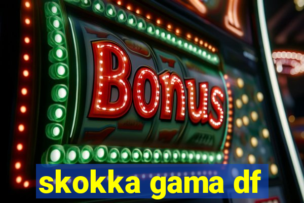 skokka gama df