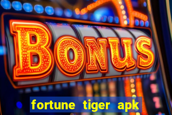 fortune tiger apk dinheiro infinito