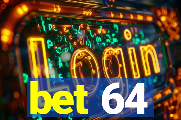 bet 64