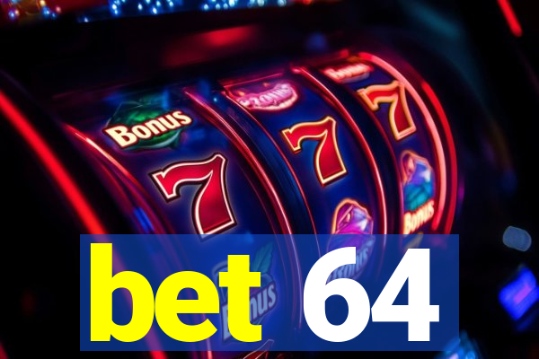 bet 64