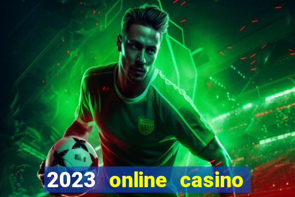 2023 online casino real money