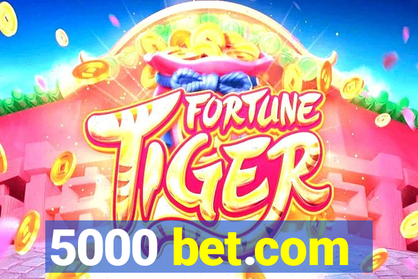 5000 bet.com