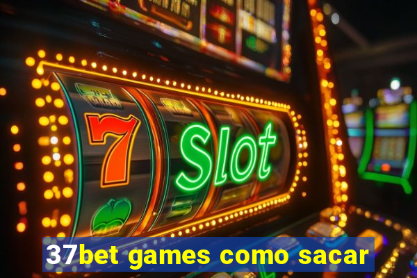 37bet games como sacar