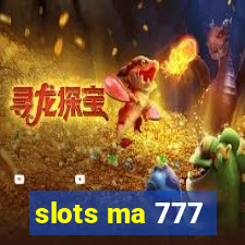 slots ma 777