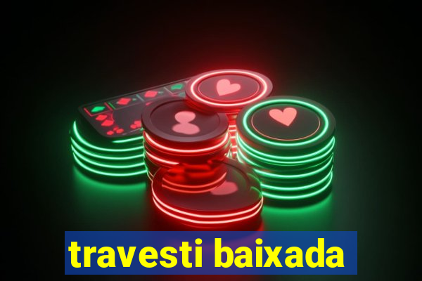 travesti baixada