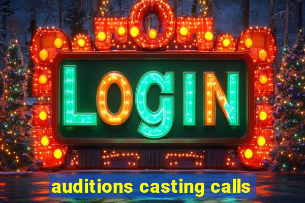 auditions casting calls