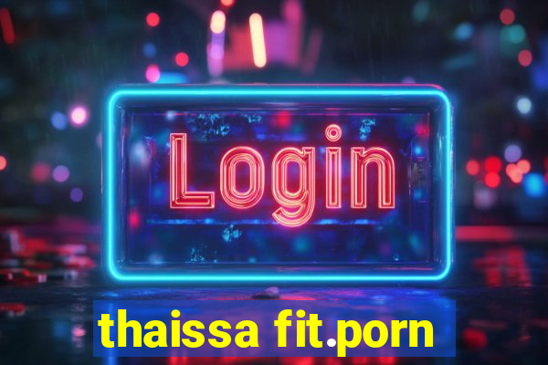 thaissa fit.porn