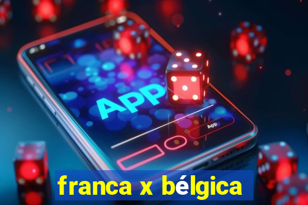 franca x bélgica