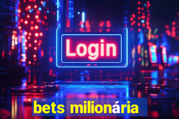 bets milionária