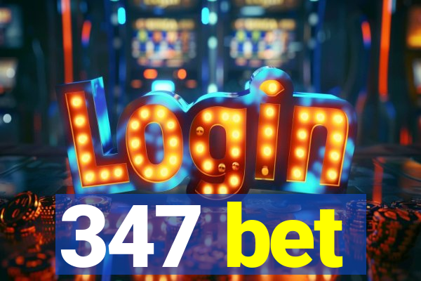 347 bet