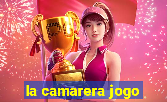 la camarera jogo