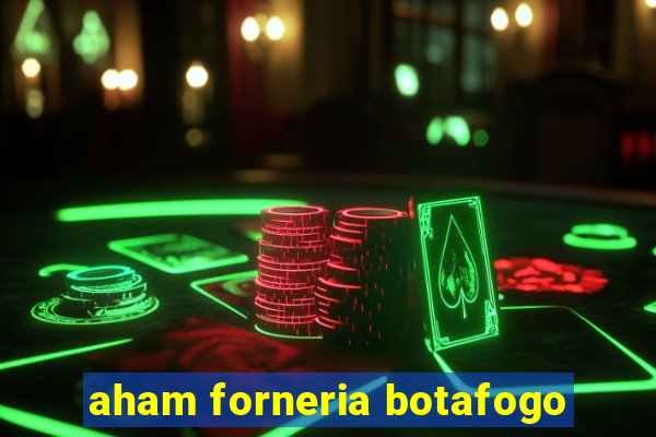 aham forneria botafogo