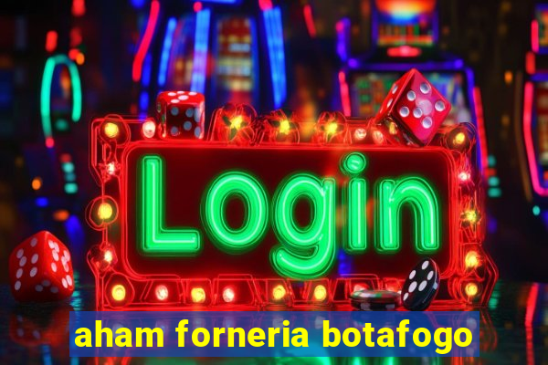 aham forneria botafogo