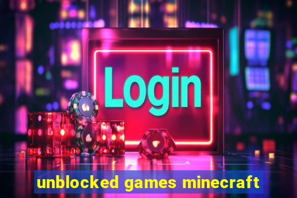 unblocked games minecraft