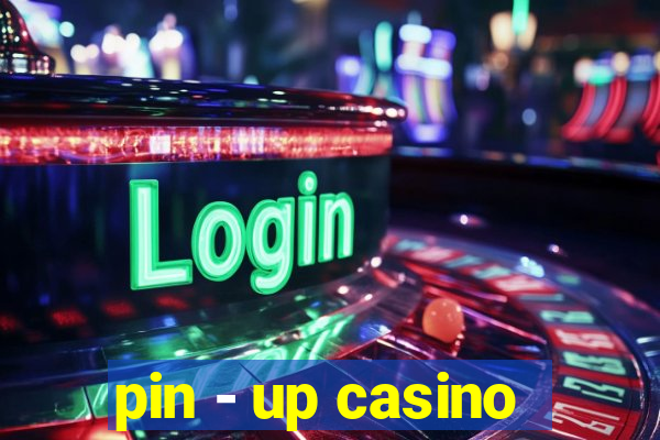 pin - up casino