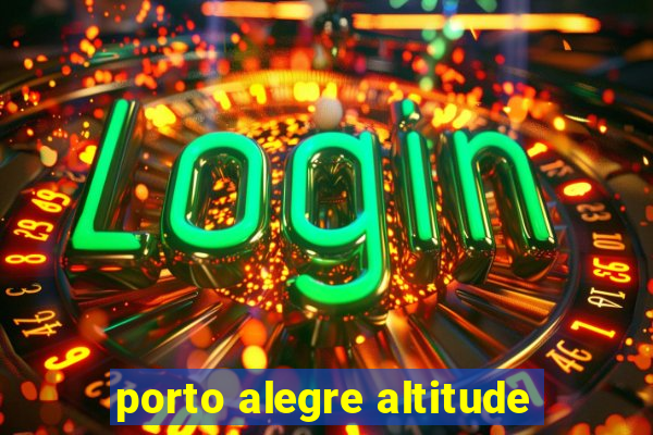 porto alegre altitude