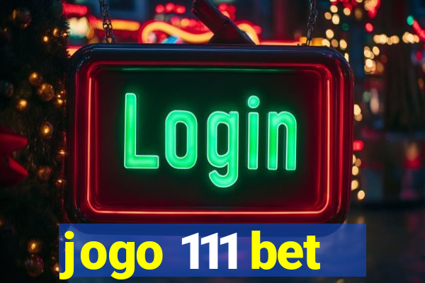 jogo 111 bet