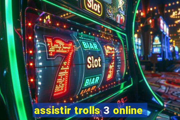 assistir trolls 3 online