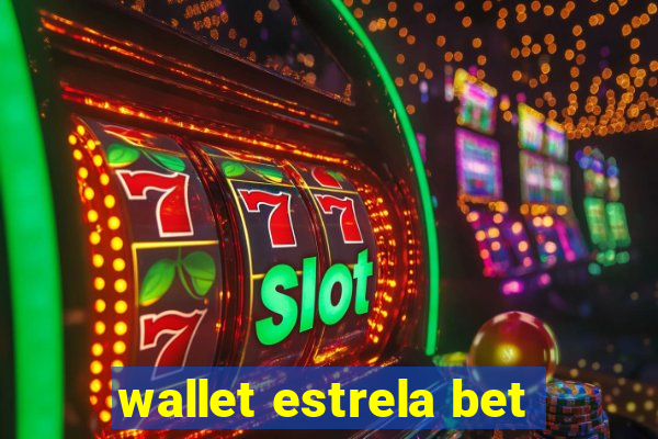 wallet estrela bet