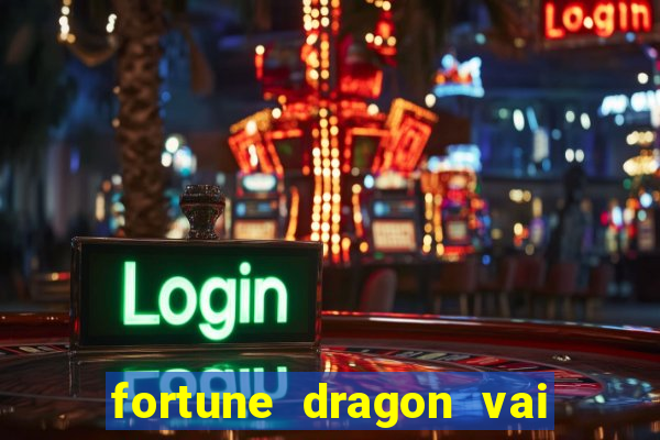 fortune dragon vai de bet