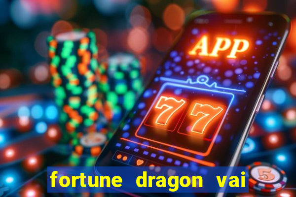 fortune dragon vai de bet