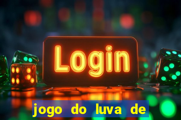 jogo do luva de pedreiro para ganhar dinheiro