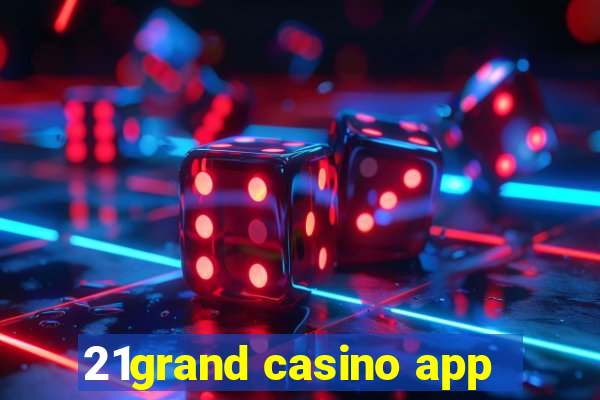 21grand casino app