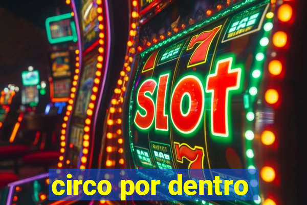 circo por dentro