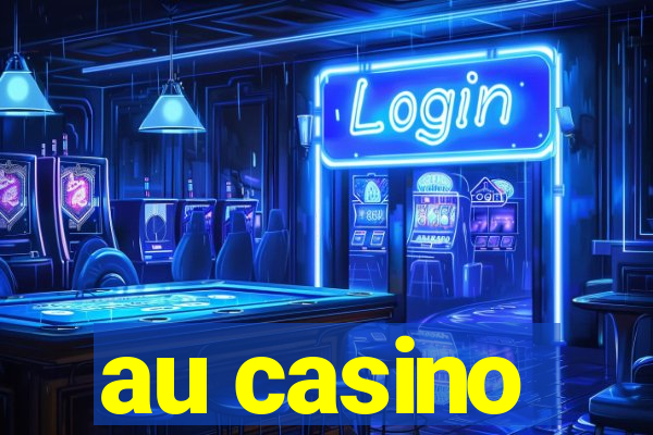 au casino