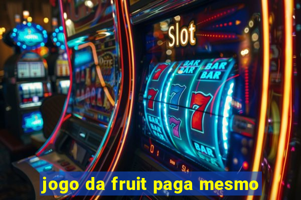 jogo da fruit paga mesmo