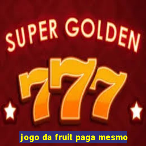 jogo da fruit paga mesmo