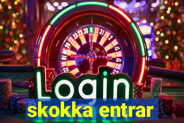 skokka entrar