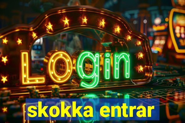 skokka entrar